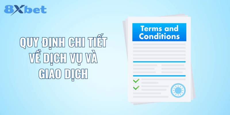 Quy định chi tiết về dịch vụ và giao dịch
